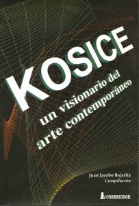 KOSICE, UN VISIONARIO DEL ARTE CONTEMPORÁNEO