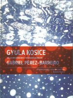 GYULA KOSICE EN CONVERSACIÓN CON GABRIEL PEREZ BARREIRO GYULA KOSICE EN CONVERSACIÓN CON GABRIEL PEREZ BARREIRO
